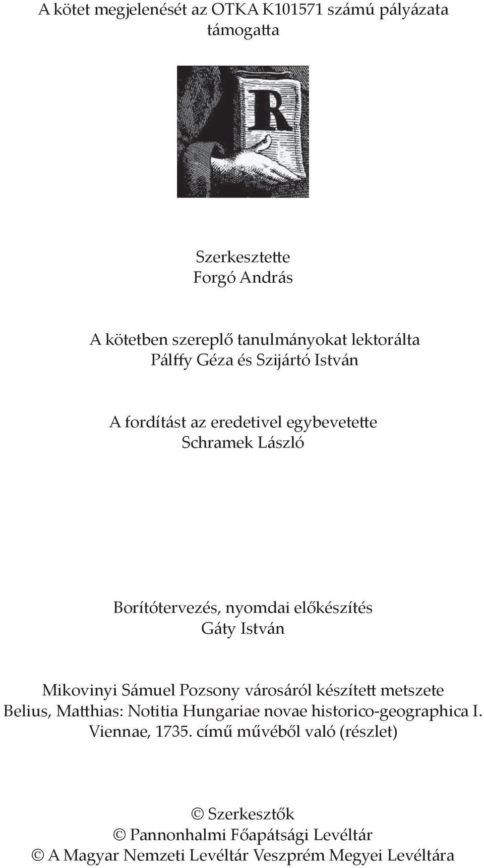 Gáty István Mikovinyi Sámuel Pozsony városáról készítet metszete Belius, Mathias: Notitia Hungariae novae historico geographica I.
