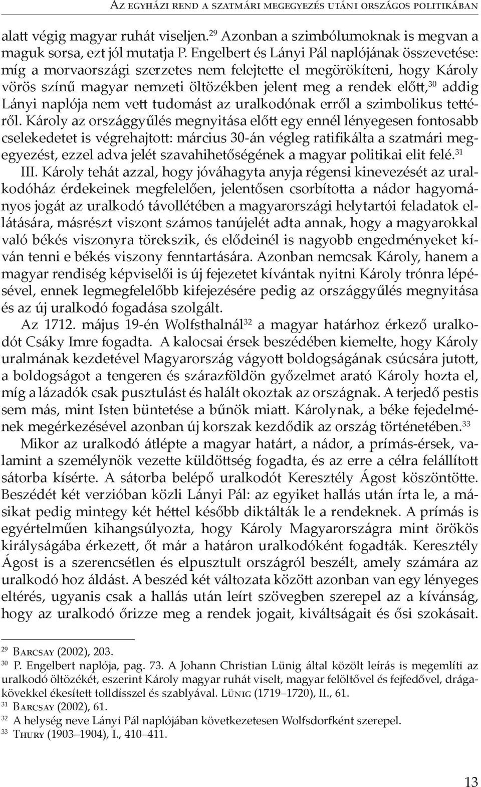 naplója nem vet tudomást az uralkodónak erről a szimbolikus tetéről.