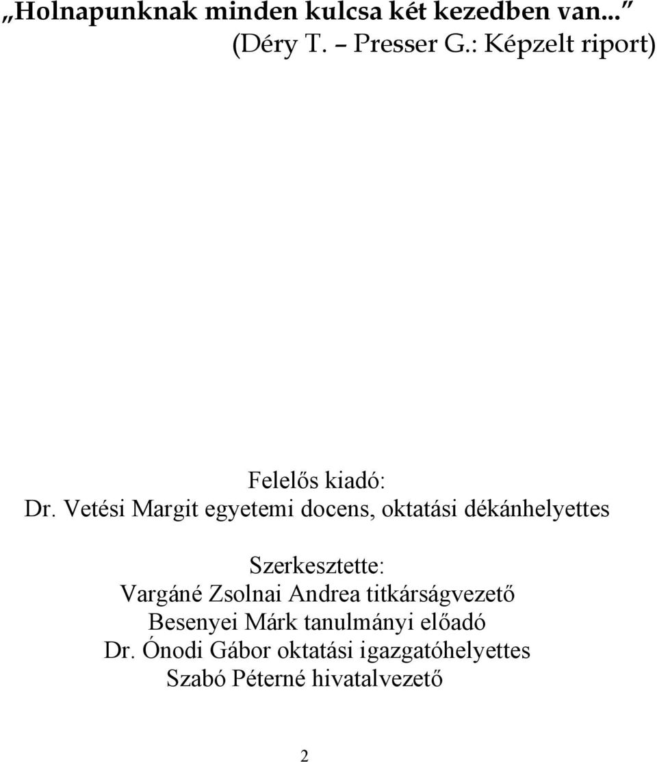 Vetési Margit egyetemi docens, oktatási dékánhelyettes Szerkesztette: Vargáné