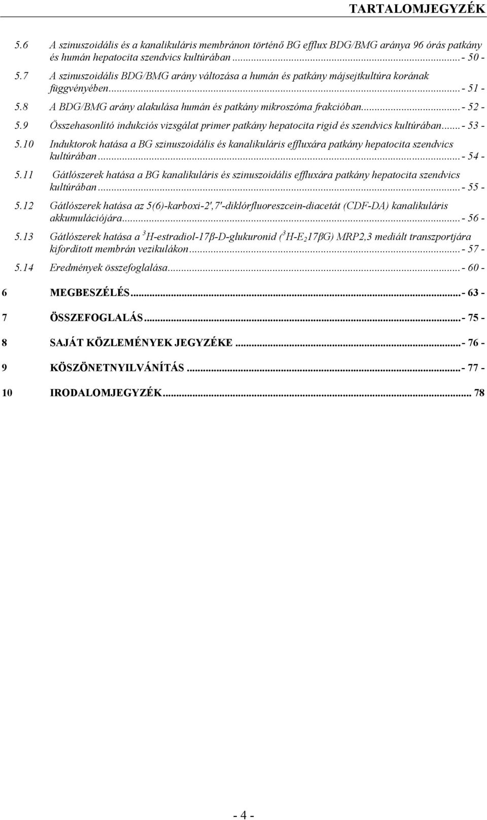 9 Összehasonlító indukciós vizsgálat primer patkány hepatocita rigid és szendvics kultúrában...- 53-5.