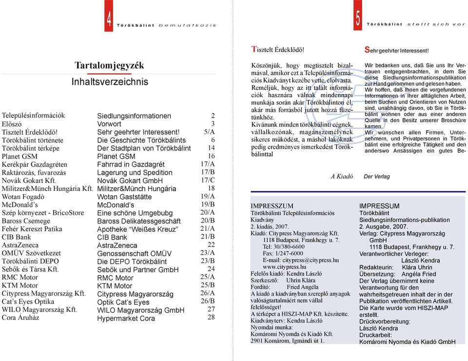 Wotan Fogadó McDonald s Szép környezet - BricoStore Baross Csemege Fehér Kereszt Patika CIB Bank AstraZeneca OMÜV Szövetkezet Törökbálinti DEPO Sebők és Társa Kft.