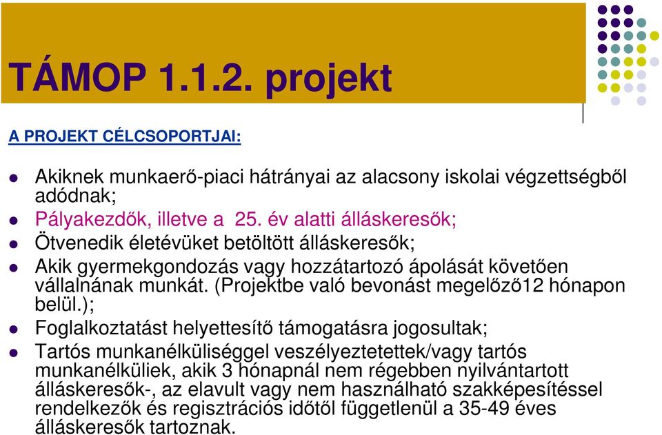 (Projektbe való bevonást megelőző12 hónapon belül.