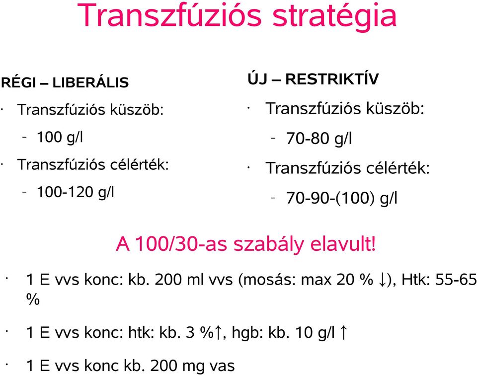 célérték: 70-90-(100) g/l A 100/30-as szabály elavult! 1 E vvs konc: kb.