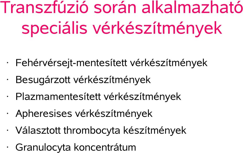 vérkészítmények Plazmamentesített vérkészítmények Apheresises