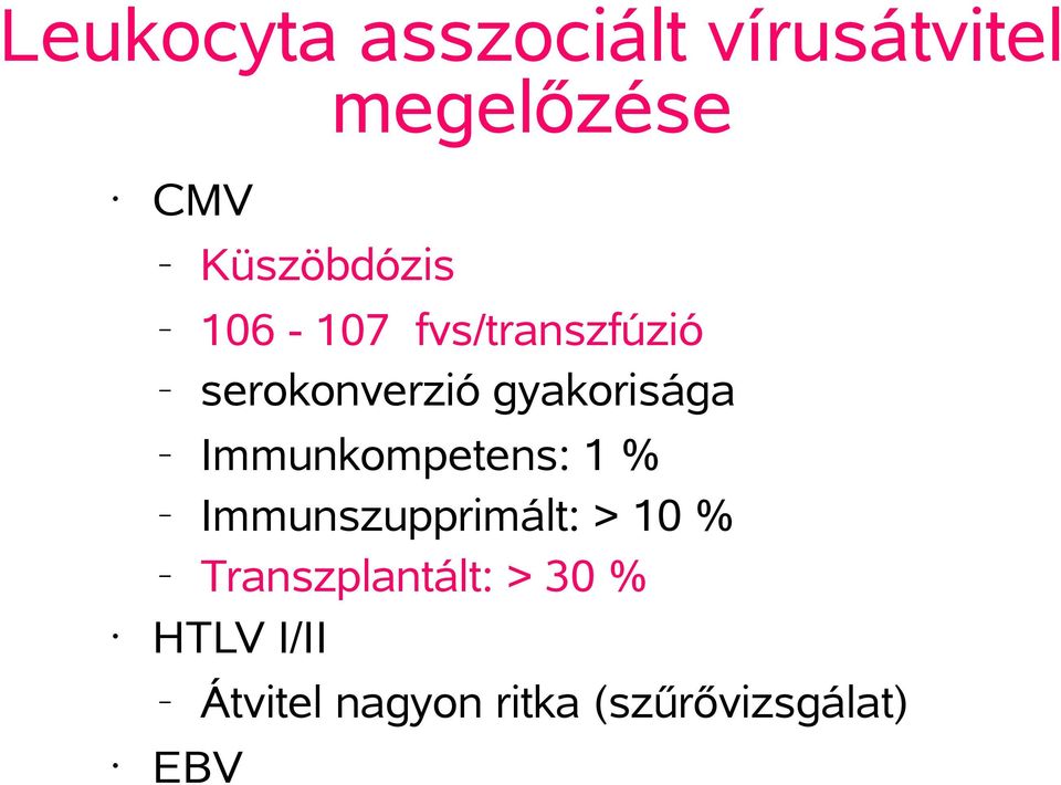 gyakorisága Immunkompetens: 1 % Immunszupprimált: > 10 %