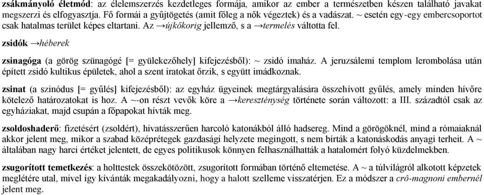 zsidók héberek zsinagóga (a görög szünagógé [= gyülekezőhely] kifejezésből): ~ zsidó imaház.