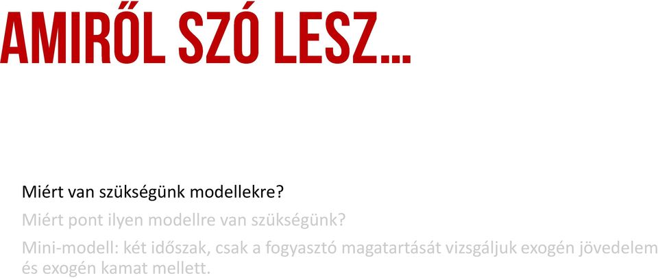 Mini-modell: két időszak, csak a fogyasztó