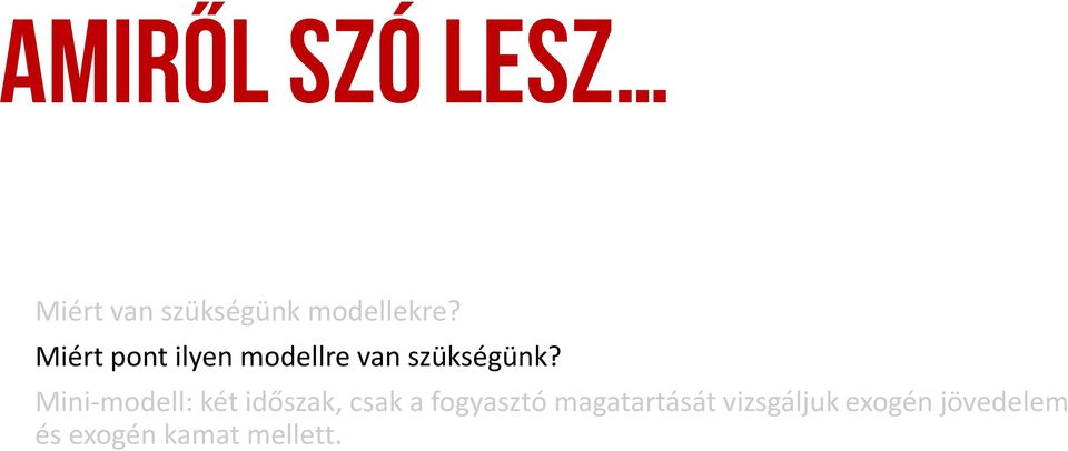 Mini-modell: két időszak, csak a fogyasztó