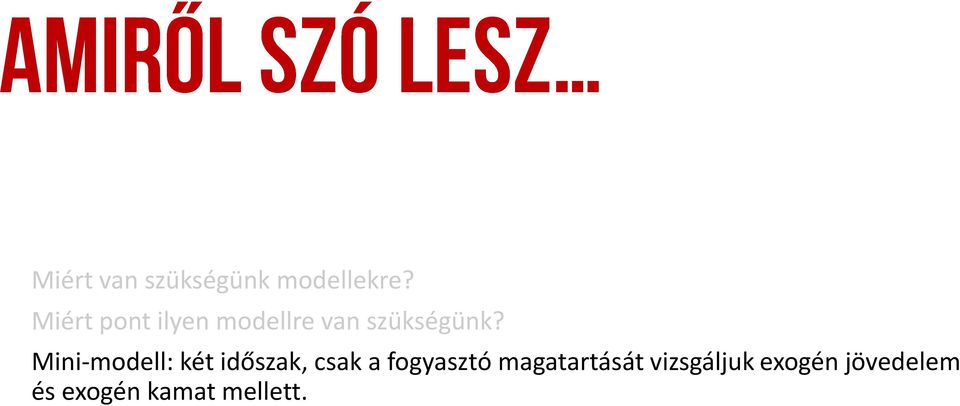 Mini-modell: két időszak, csak a fogyasztó