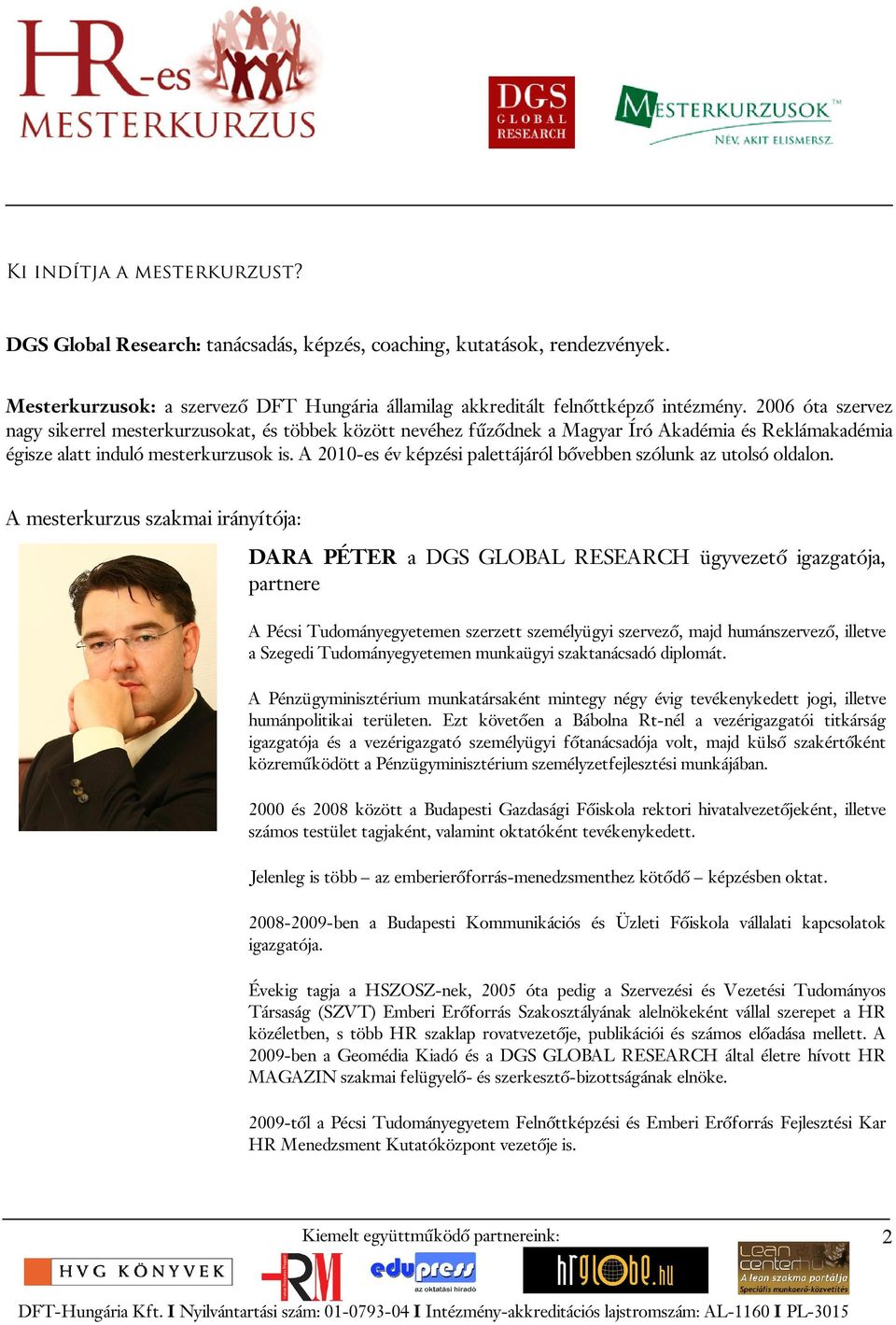 A 2010-es év képzési palettájáról bővebben szólunk az utolsó oldalon.