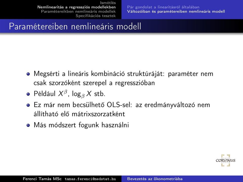 nem csak szorzóként szerepel a regresszióban Például X β, log β X stb.