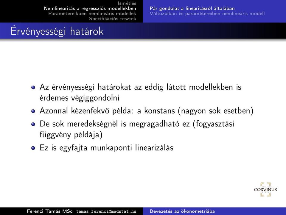 is érdemes végiggondolni Azonnal kézenfekvő példa: a konstans (nagyon sok esetben) De