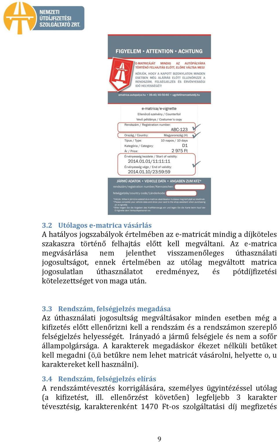 kötelezettséget von maga után. 3.