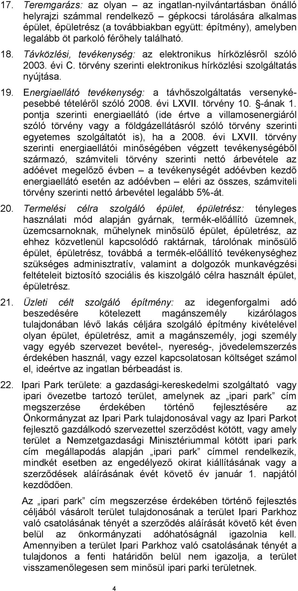 Energiaellátó tevékenység: a távhőszolgáltatás versenyképesebbé tételéről szóló 2008. évi LXVII. törvény 10. -ának 1.