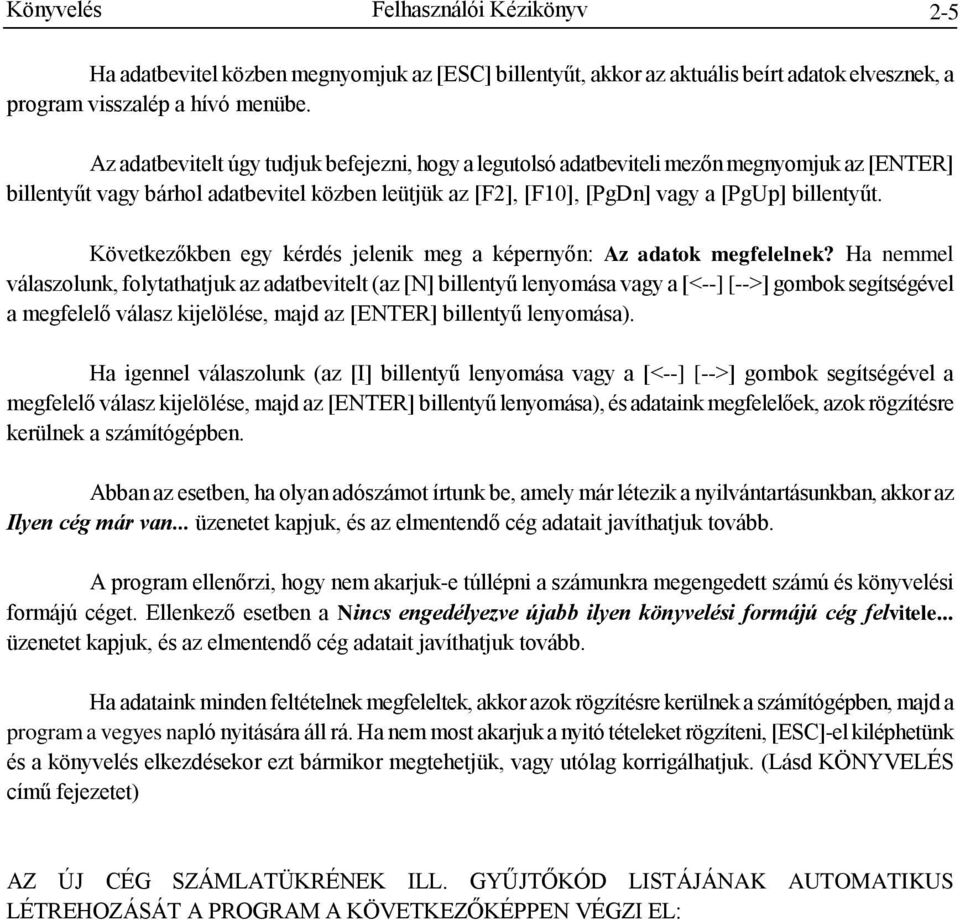 Következőkben egy kérdés jelenik meg a képernyőn: Az adatok megfelelnek?