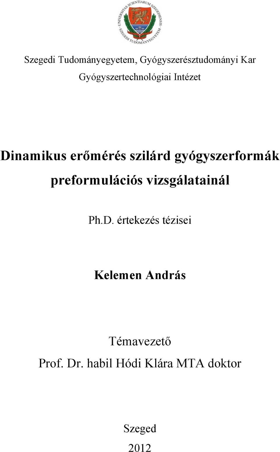 gyógyszerformák preformulációs vizsgálatainál Ph.D.