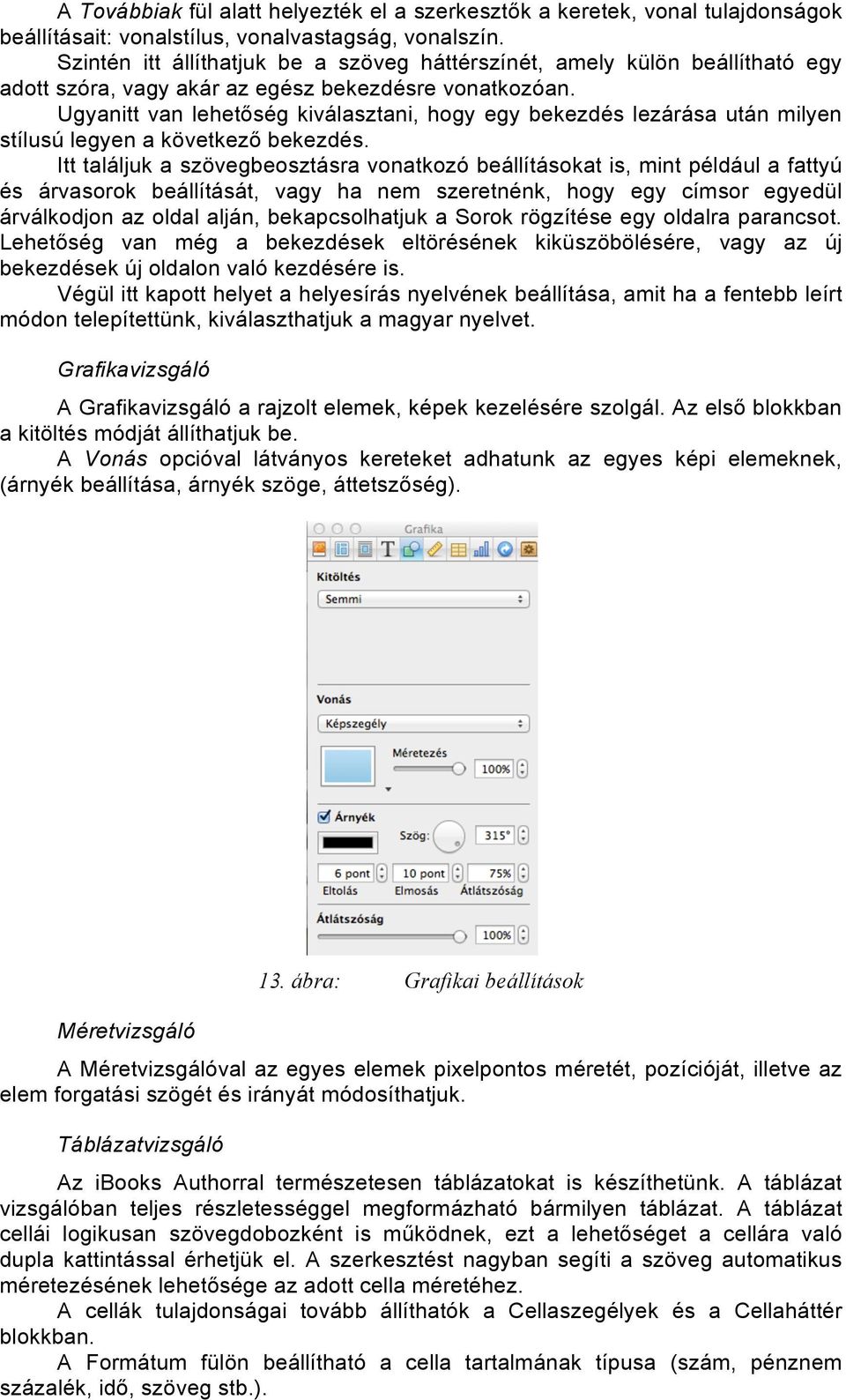 Ugyanitt van lehetőség kiválasztani, hogy egy bekezdés lezárása után milyen stílusú legyen a következő bekezdés.