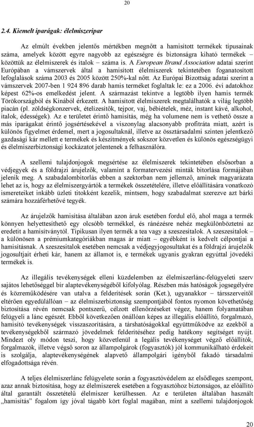 közöttük az élelmiszerek és italok száma is.