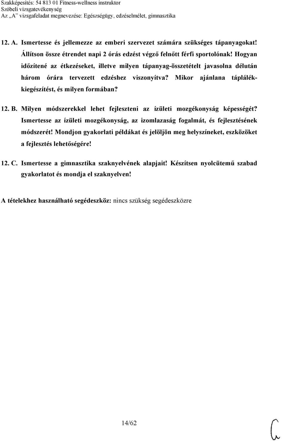 Milyen módszerekkel lehet fejleszteni az ízületi mozgékonyság képességét? Ismertesse az ízületi mozgékonyság, az izomlazaság fogalmát, és fejlesztésének módszerét!