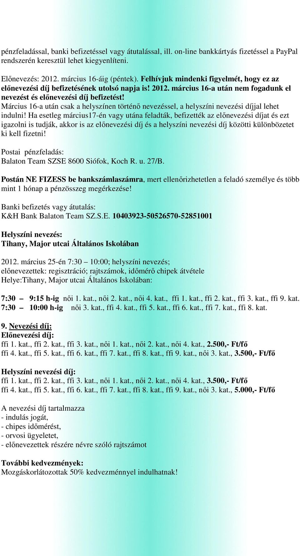 Március 16-a után csak a helyszínen történő nevezéssel, a helyszíni nevezési díjjal lehet indulni!