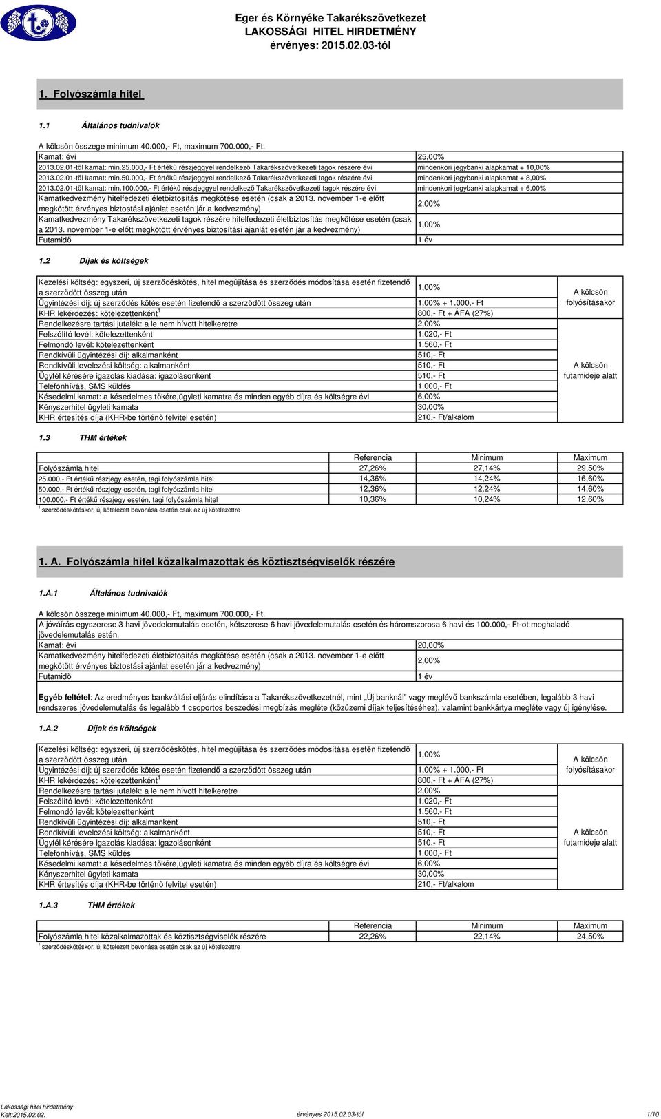 000,- Ft értékű részjeggyel rendelkező Takarékszövetkezeti tagok részére évi Kamatkedvezmény hitelfedezeti életbiztosítás megkötése esetén (csak a 2013.