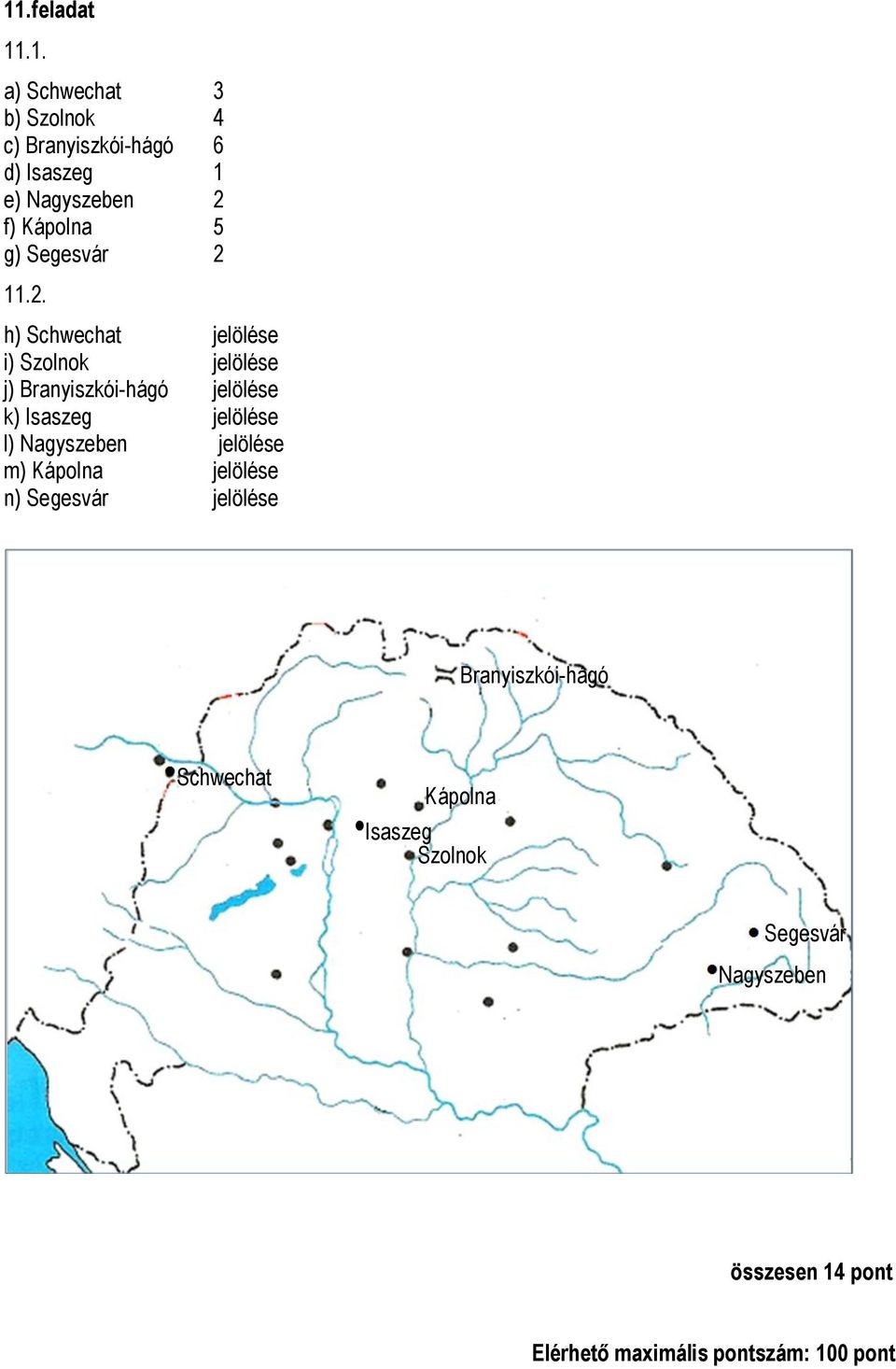 11.2. h) Schwechat jelölése i) Szolnok jelölése j) Branyiszkói-hágó jelölése k) Isaszeg jelölése l)