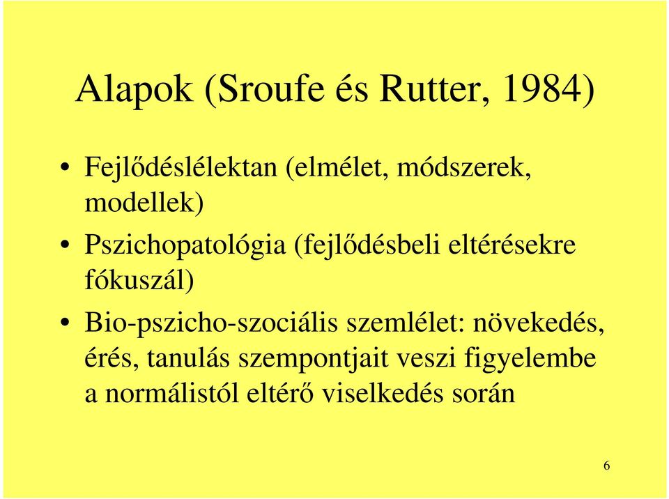 fókuszál) Bio-pszicho-szociális szemlélet: növekedés, érés,