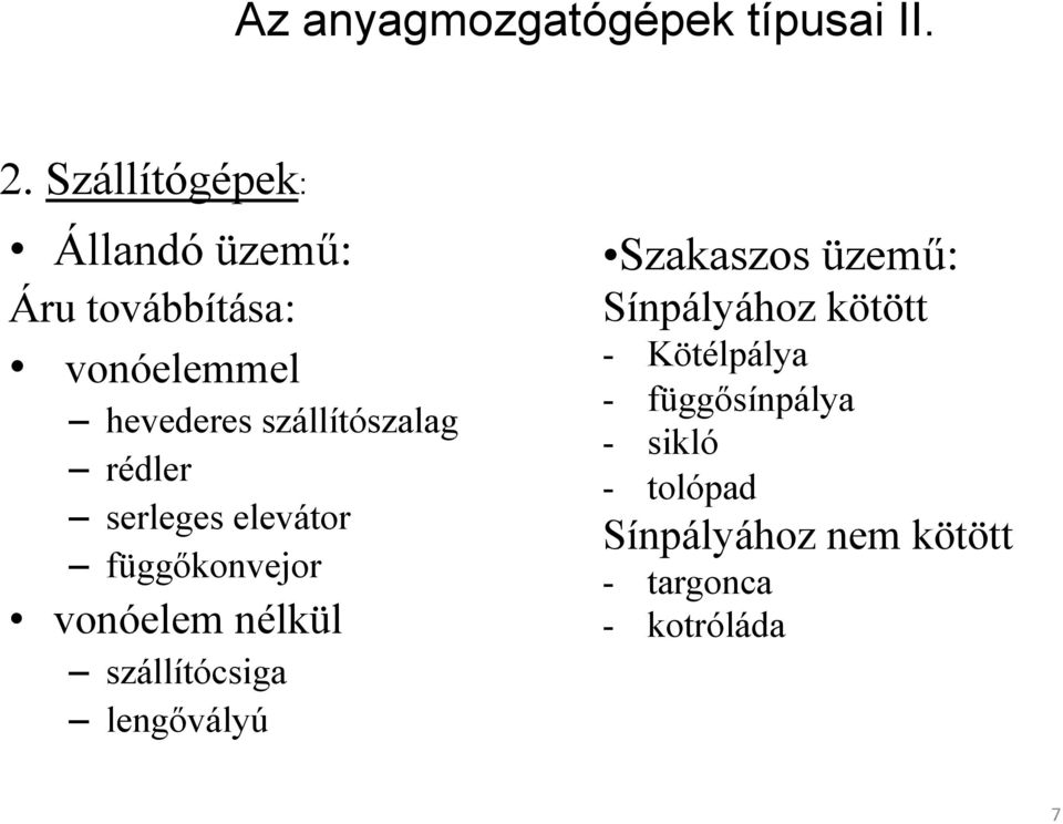 szállítószalag rédler serleges elevátor függőkonvejor vonóelem nélkül