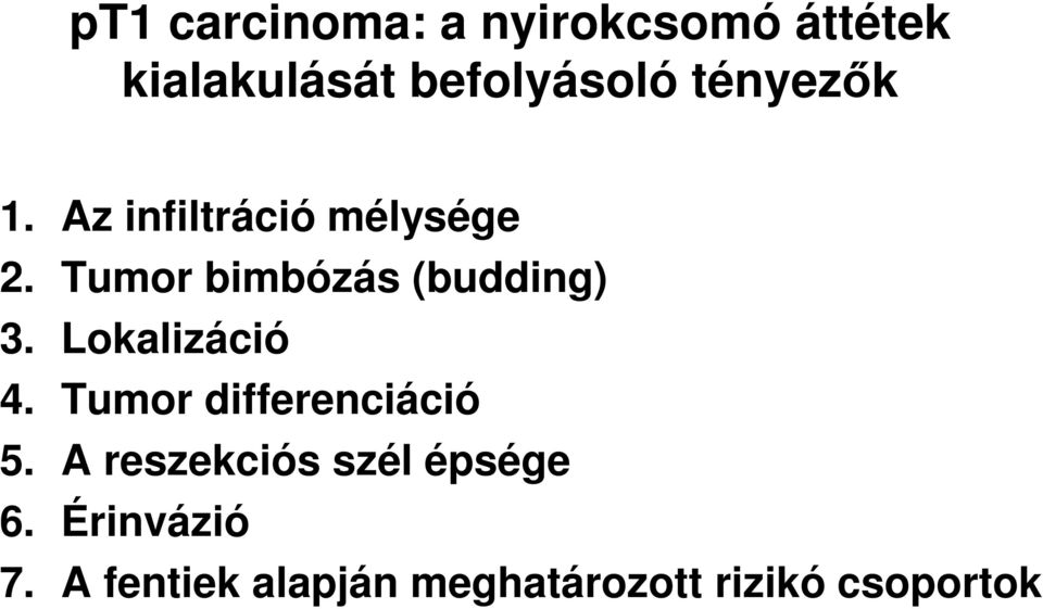 Tumor bimbózás (budding) 3. Lokalizáció 4.