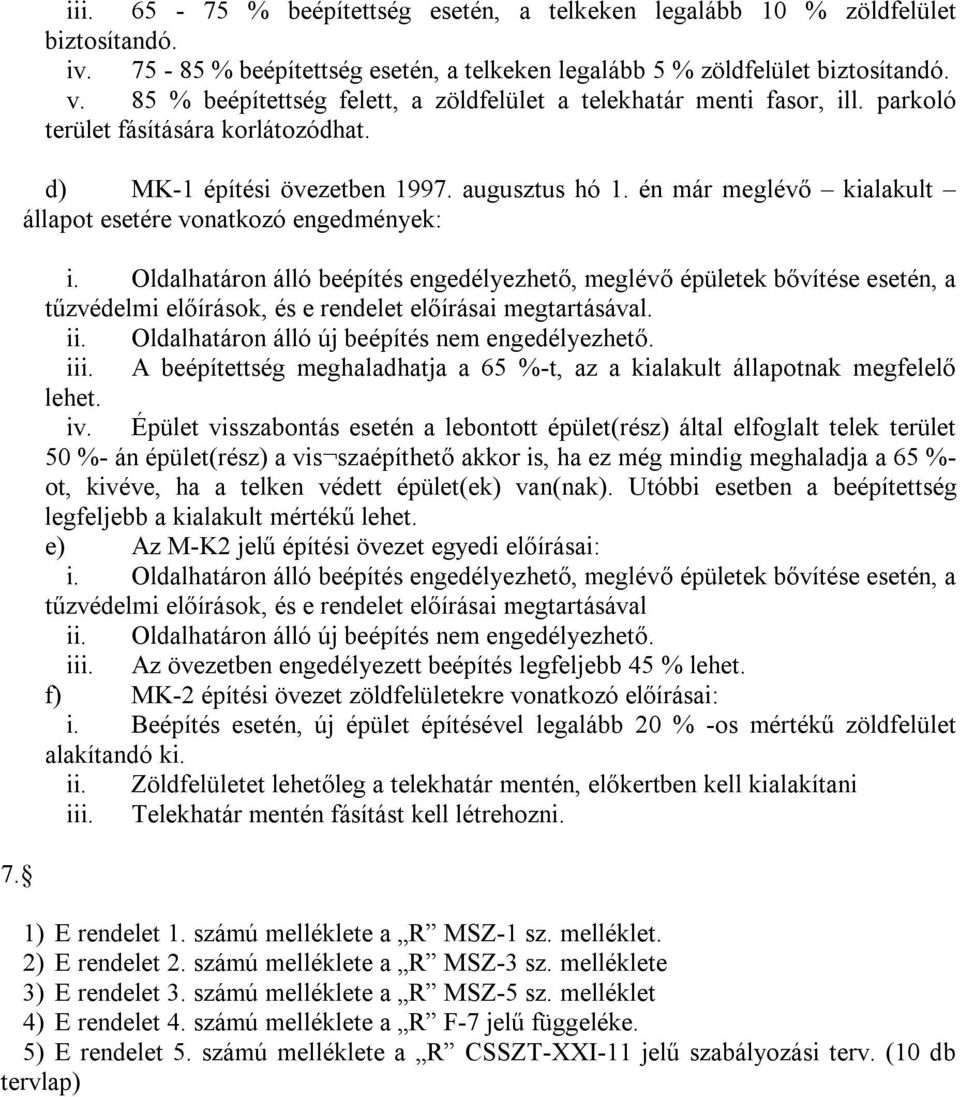 én már meglévő kialakult állapot esetére vonatkozó engedmények: i.