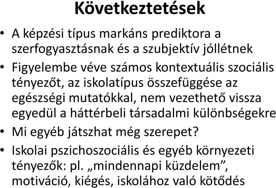 mutatókkal, nem vezethető vissza egyedül a háttérbeli társadalmi különbségekre Mi egyéb játszhat még