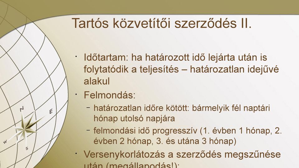 idejűvé alakul Felmondás: határozatlan időre kötött: bármelyik fél naptári hónap