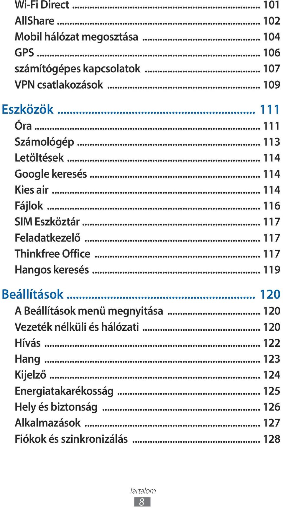 .. 7 Thinkfree Office... 7 Hangos keresés... 9 Beállítások... 20 A Beállítások menü megnyitása... 20 Vezeték nélküli és hálózati.
