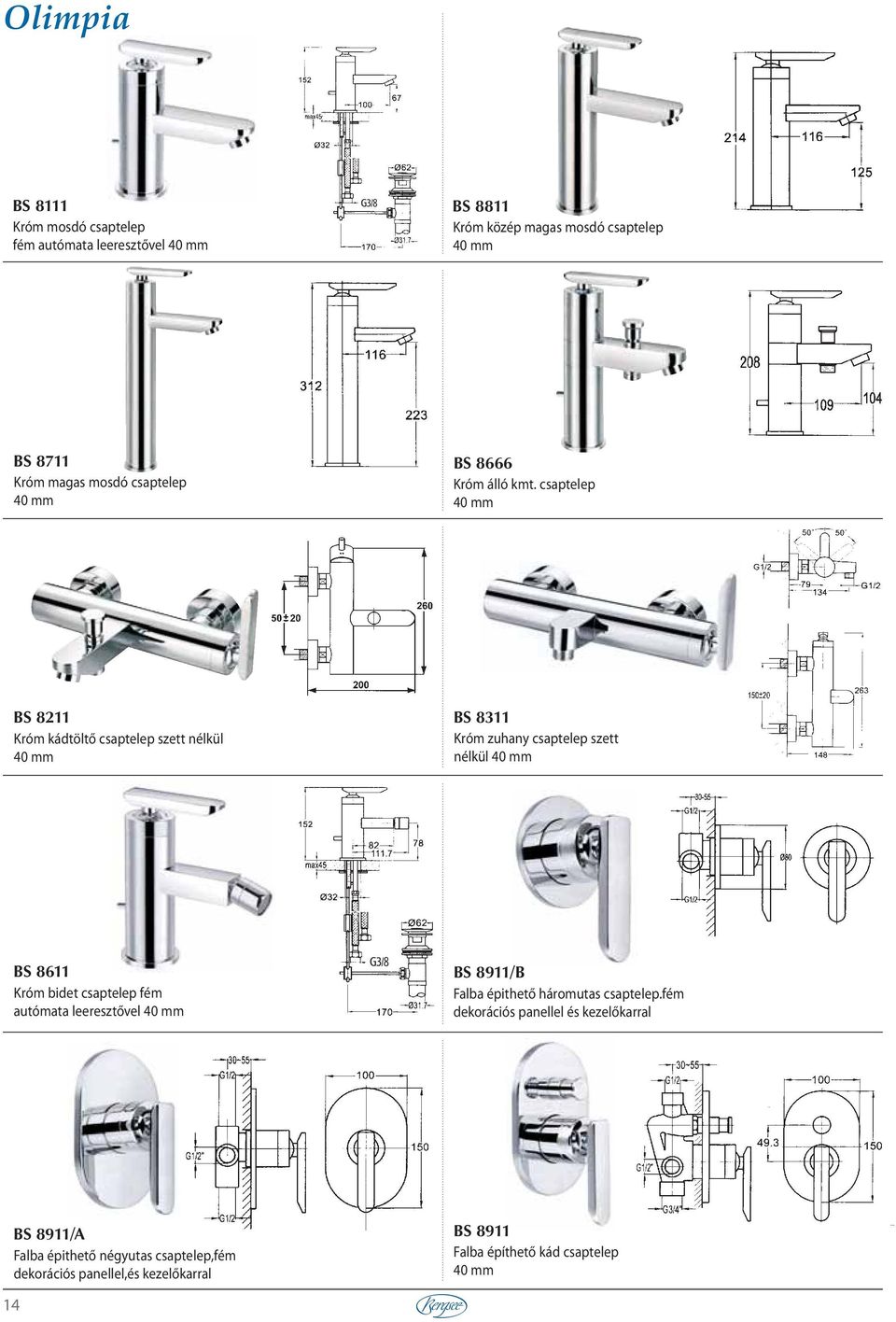 csaptelep 40 mm BS 8211 Króm kádtöltő csaptelep szett nélkül 40 mm BS 8311 Króm zuhany csaptelep szett nélkül 40 mm BS 8611 Króm bidet