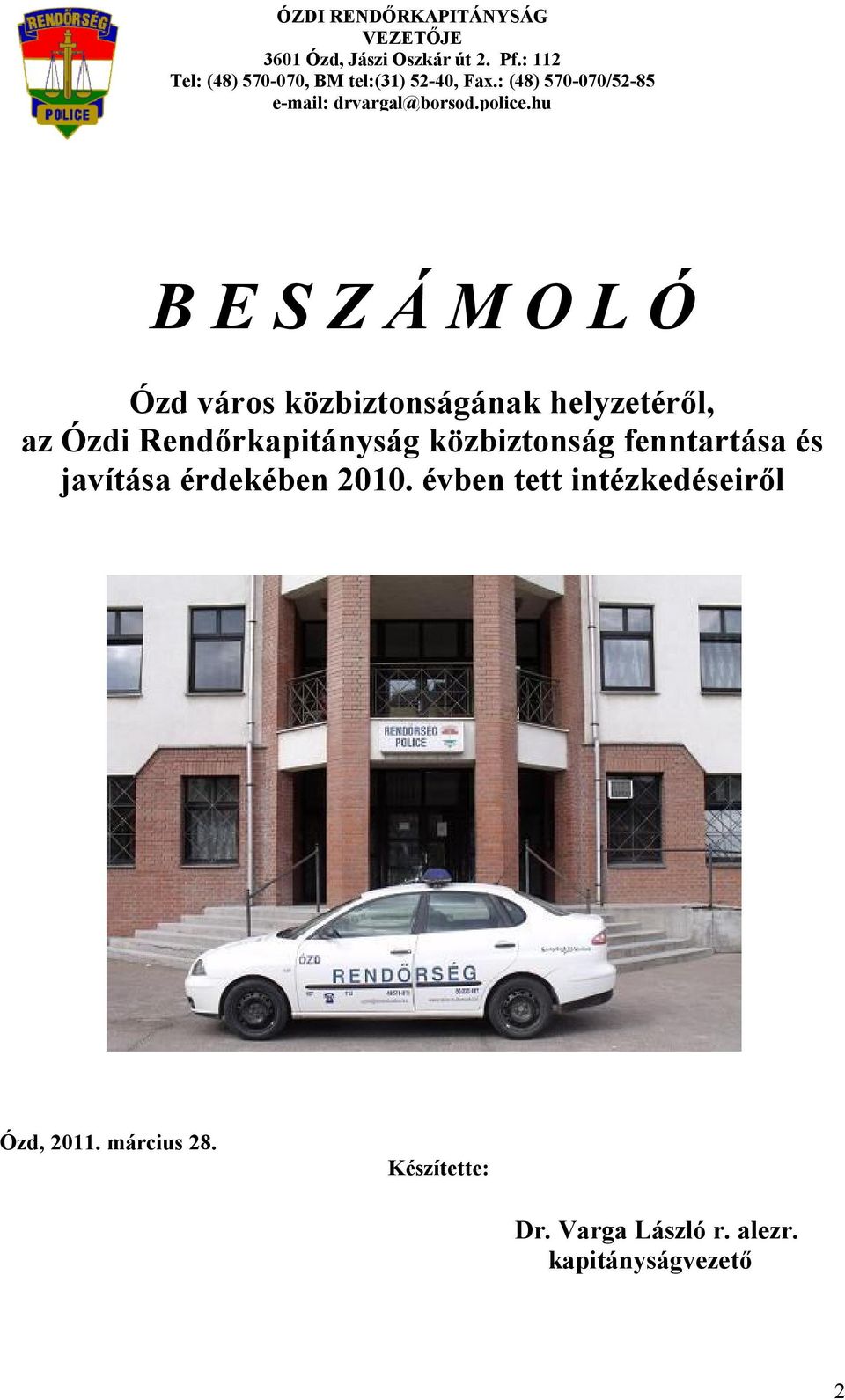 hu B E S Z Á M O L Ó Ózd város közbiztonságának helyzetéről, az Ózdi Rendőrkapitányság közbiztonság
