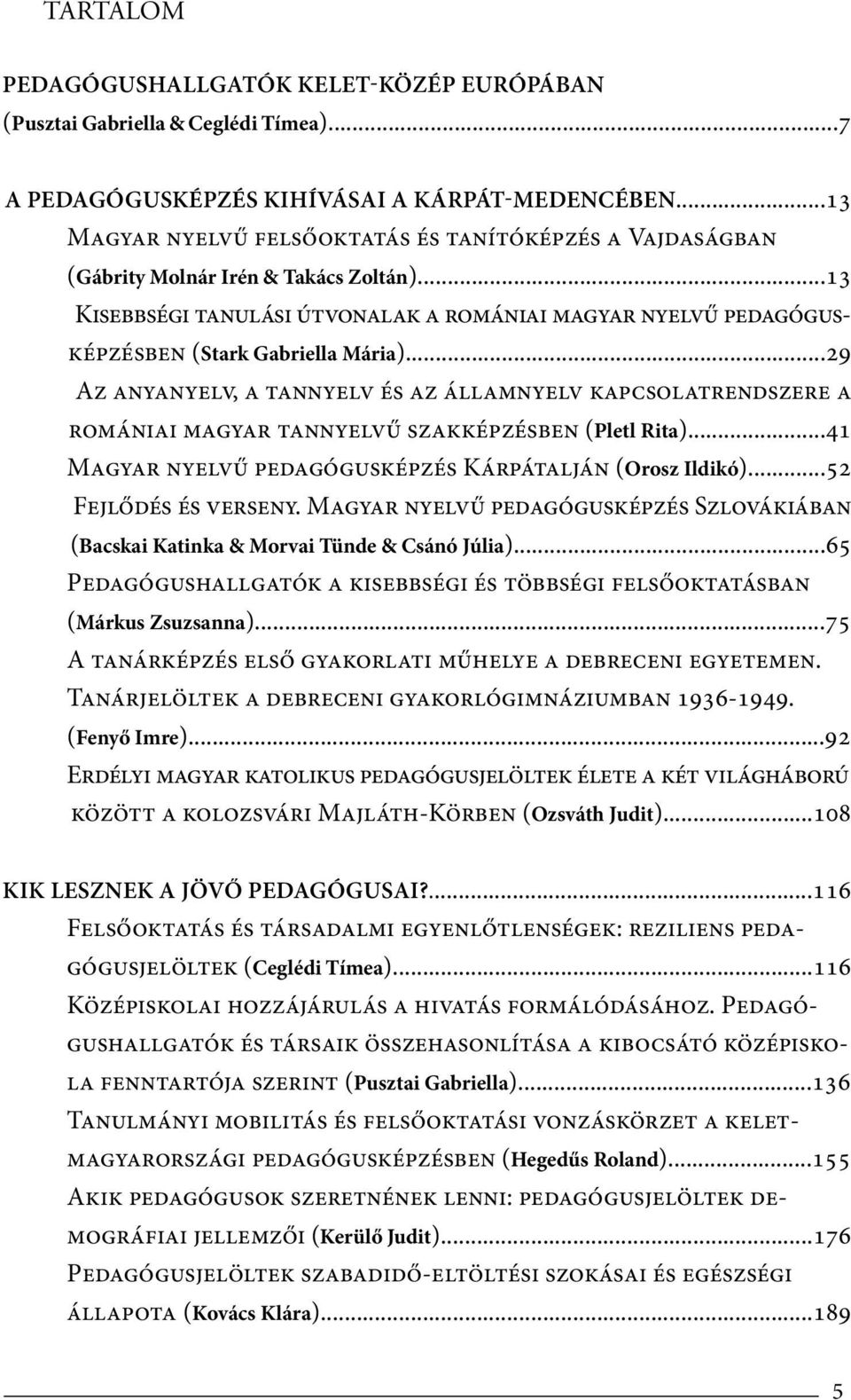 ..13 Kisebbségi tanulási útvonalak a romániai magyar nyelvű pedagógusképzésben (Stark Gabriella Mária).