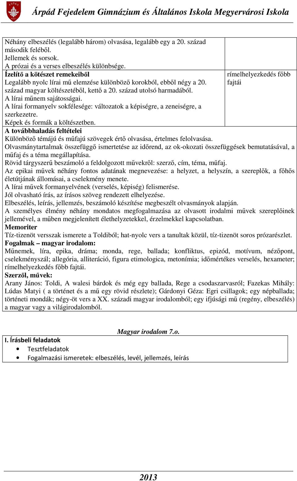 A lírai formanyelv sokfélesége: változatok a képiségre, a zeneiségre, a szerkezetre. Képek és formák a költészetben.