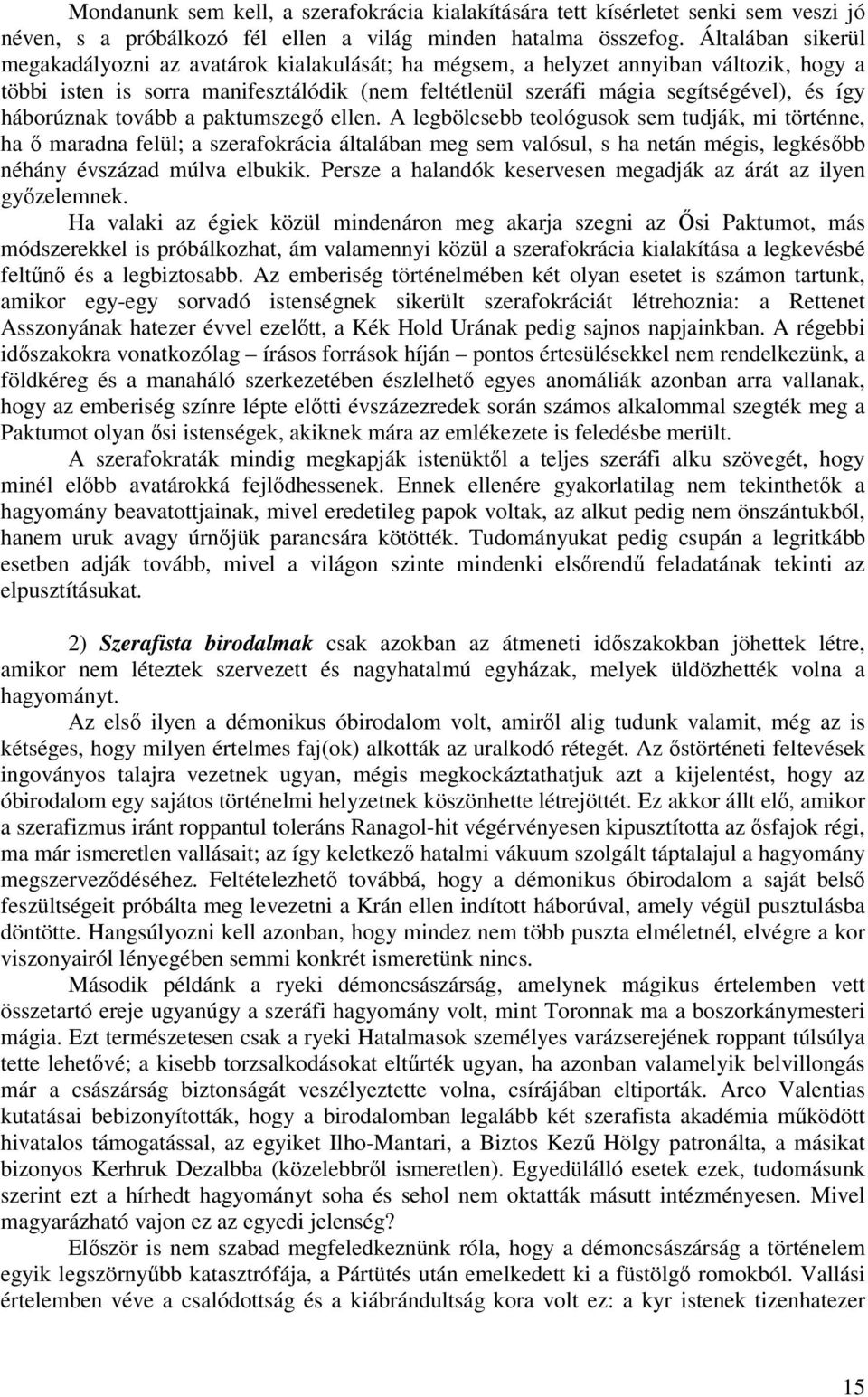 háborúznak tovább a paktumszeg ellen.