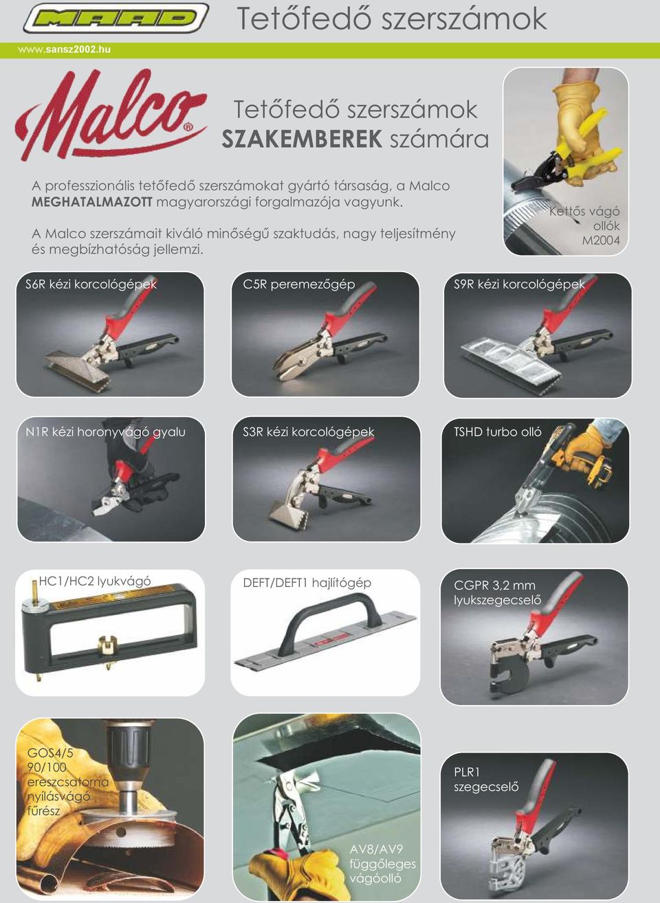 Kettős vágó ollók M2004 S6R kézi korcológépek C5R peremezőgép S9R kézi korcológépek N1R kézi horonyvágó gyalu S3R kézi korcológépek TSHD turbo olló