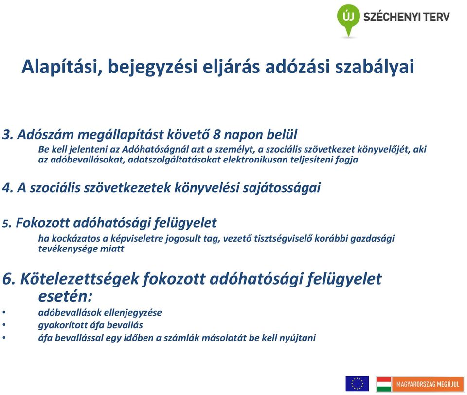 adatszolgáltatásokat elektronikusan teljesíteni fogja 4. A szociális szövetkezetek könyvelési sajátosságai 5.