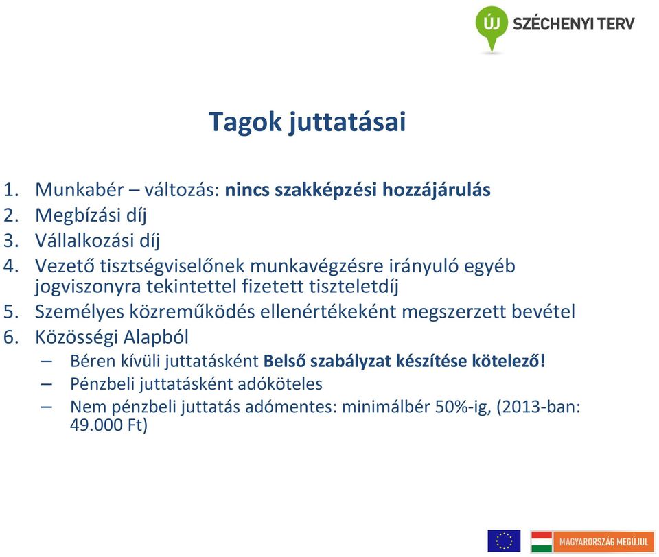 Személyes közreműködés ellenértékeként megszerzett bevétel 6.