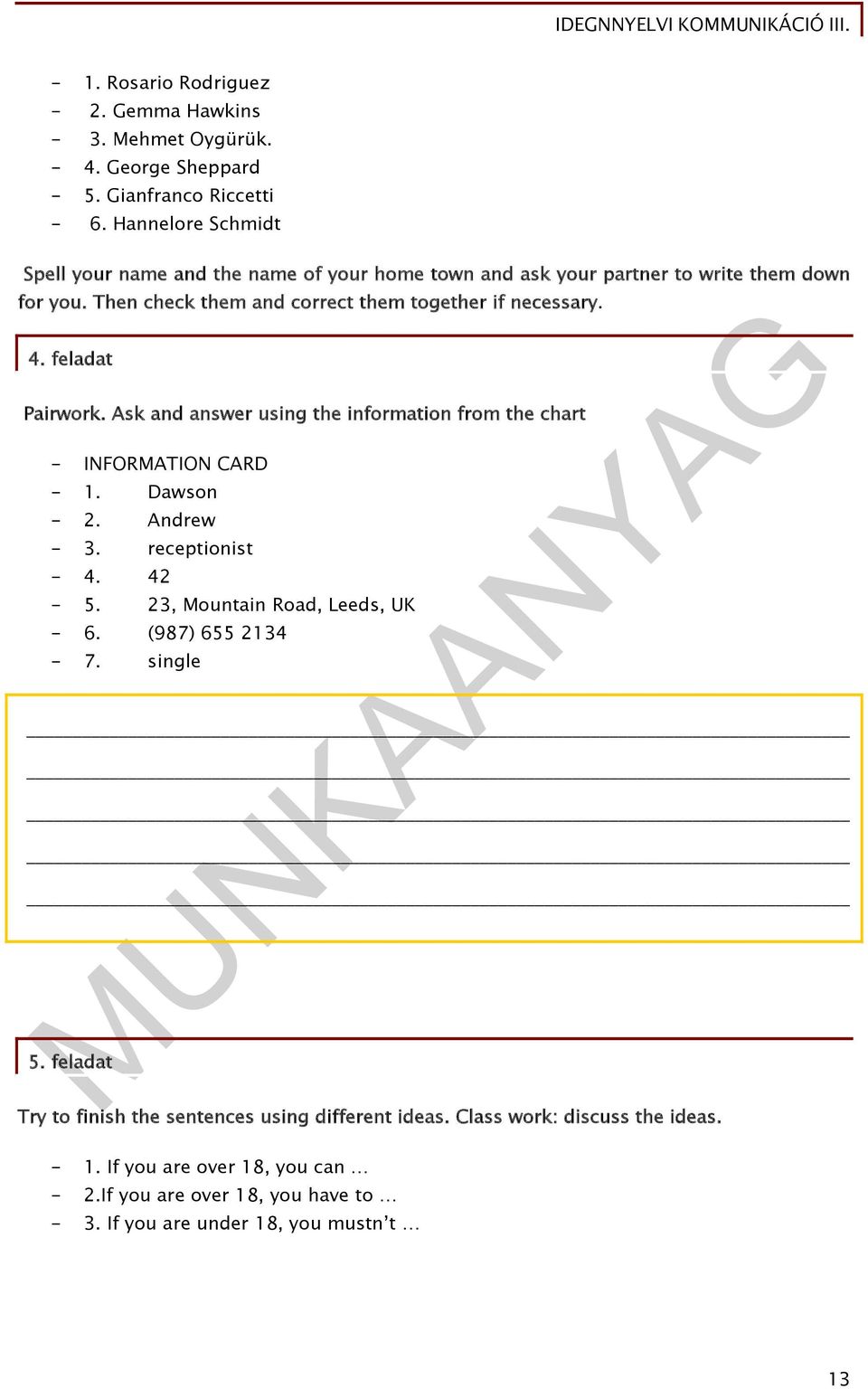 feladat Pairwork. Ask and answer using the information from the chart - INFORMATION CARD - 1. Dawson - 2. Andrew - 3. receptionist - 4. 42-5.