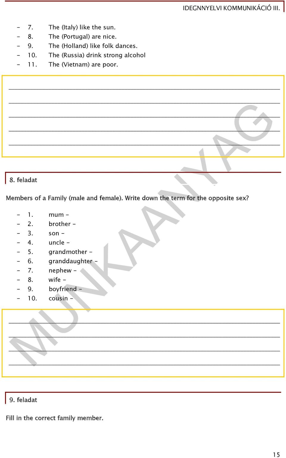 Write down the term for the opposite sex? - 1. mum - - 2. brother - - 3. son - - 4. uncle - - 5.