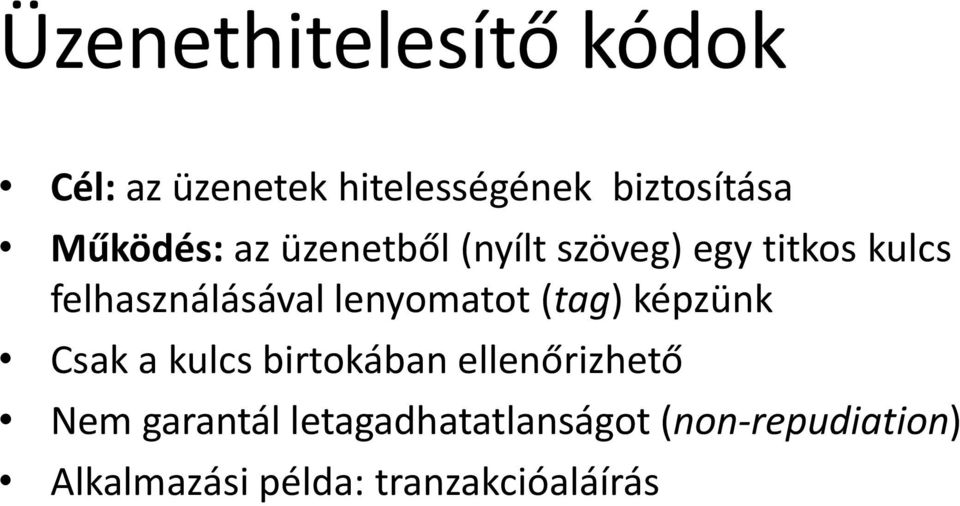 lenyomatot (tag) képzünk Csak a kulcs birtokában ellenőrizhető Nem