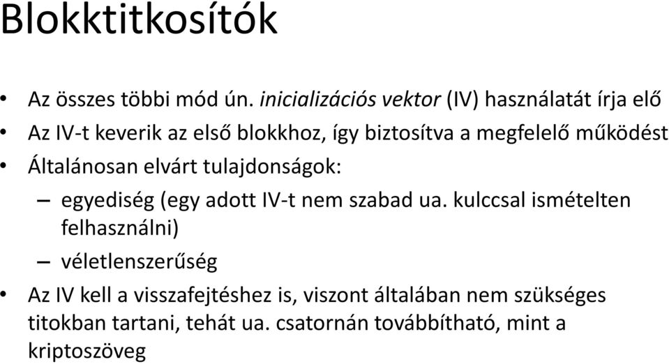 megfelelő működést Általánosan elvárt tulajdonságok: egyediség (egy adott IV-t nem szabad ua.