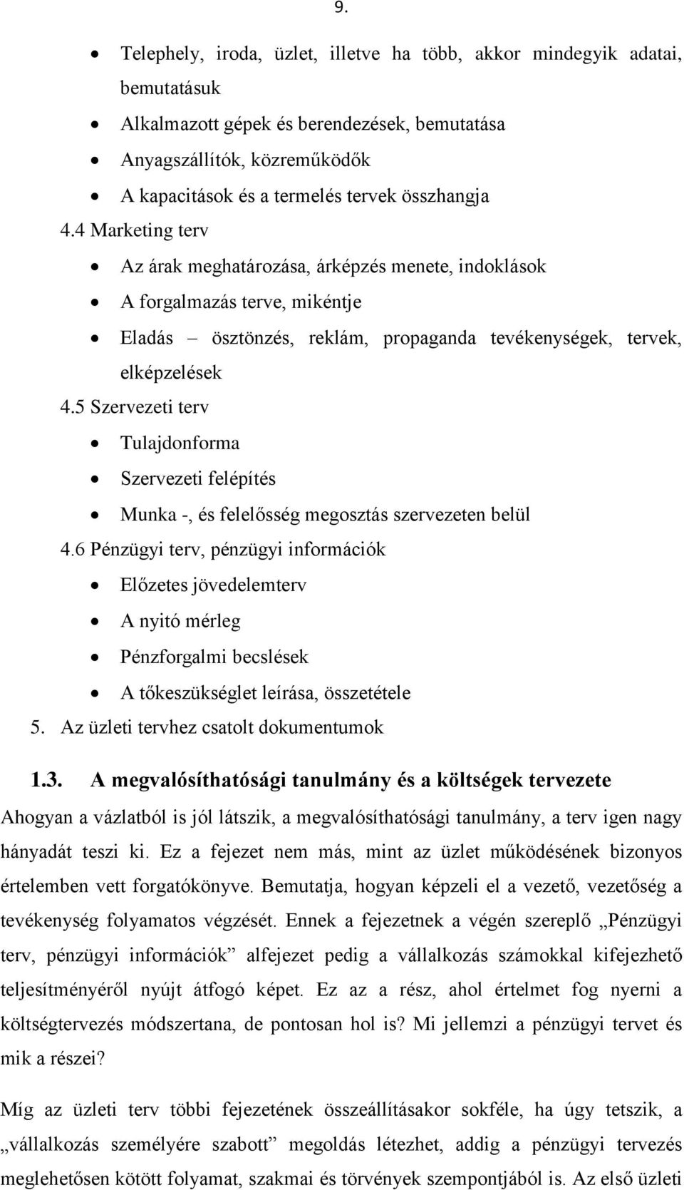 5 Szervezeti terv Tulajdonforma Szervezeti felépítés Munka -, és felelősség megosztás szervezeten belül 4.