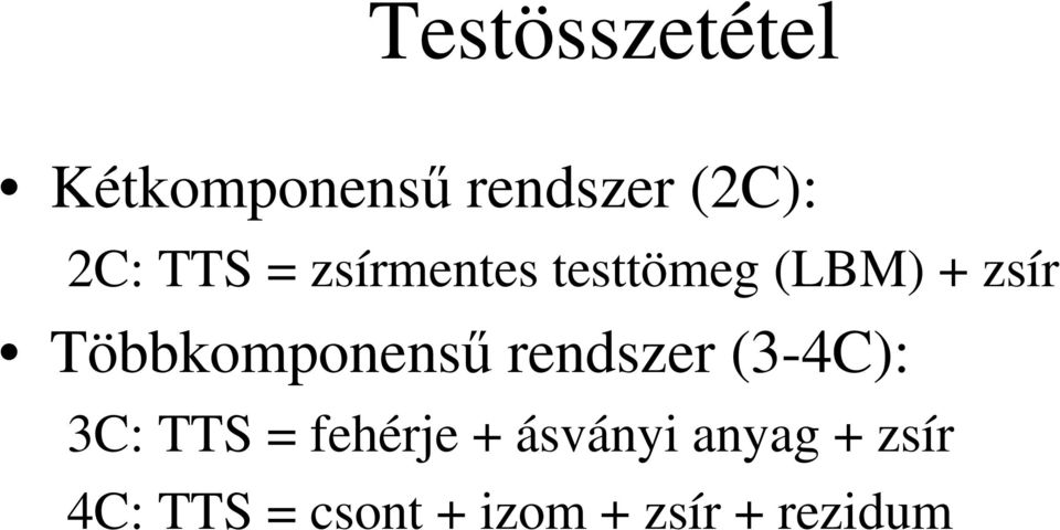 Többkomponensű rendszer (3-4C): 3C: TTS = fehérje