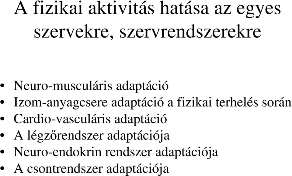 terhelés során Cardio-vasculáris adaptáció A légzőrendszer