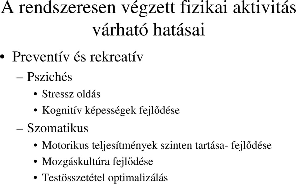 képességek fejlődése Szomatikus Motorikus teljesítmények