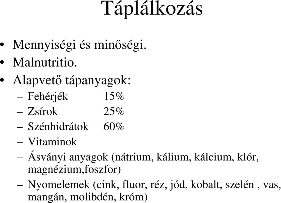 Vitaminok Ásványi anyagok (nátrium, kálium, kálcium, klór,